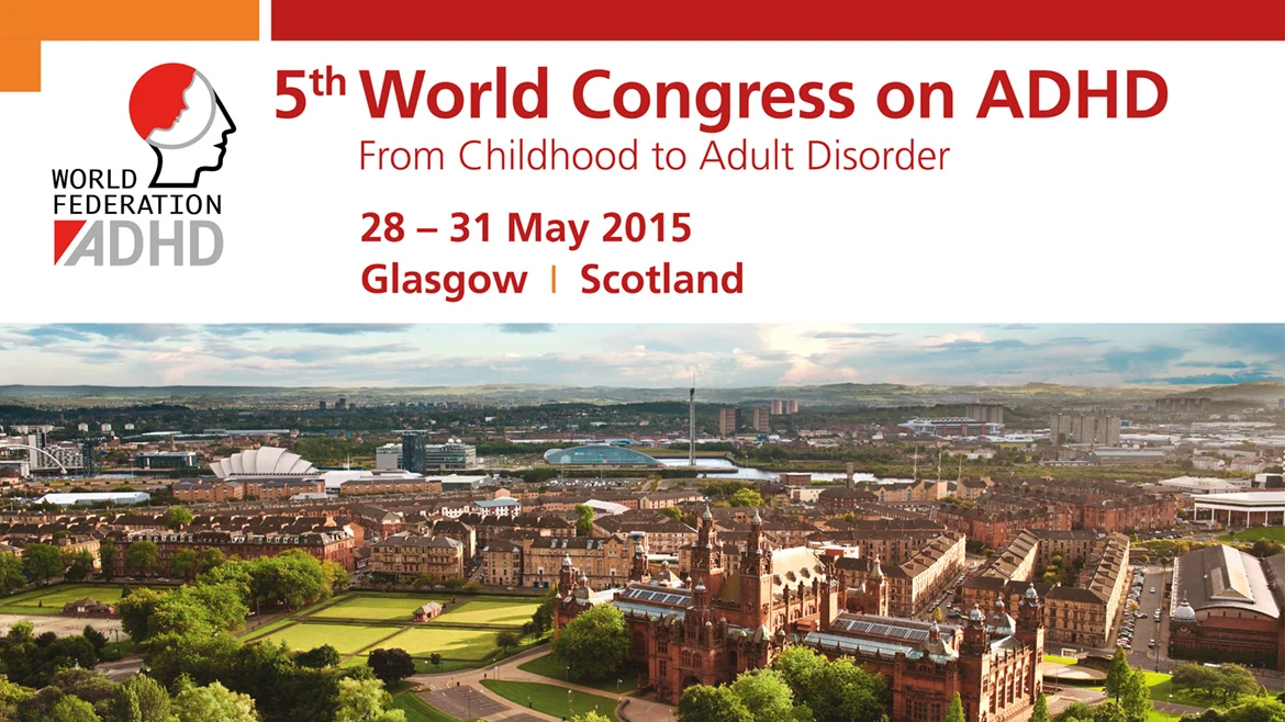 5th World Congress on ADHD, 28 - 31 May 2015 in Glasgow, Scotland