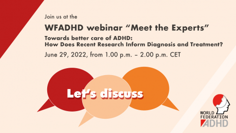 WFADHD webinar "Meet the Experts" - Towards better care of ADHD: How does recent research infrom diagnostics and treatment?