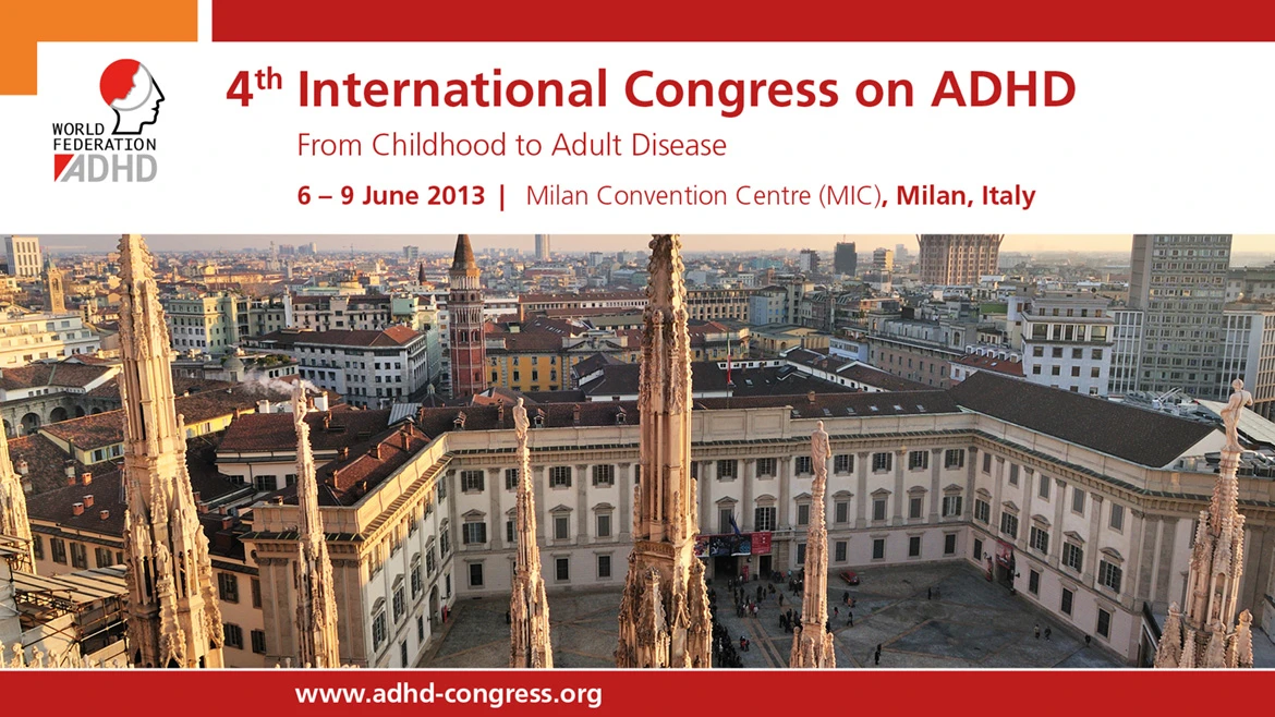 4th World Congress on ADHD, 6 - 9 June 2013, Milan, Italy